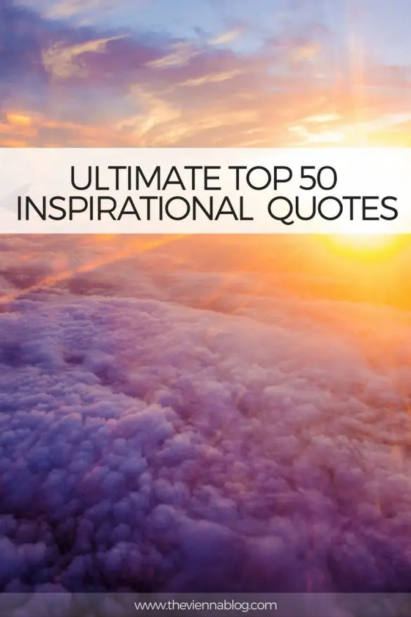 Best 50 Inspirational Quotes For The Modern Day Person The Vienna